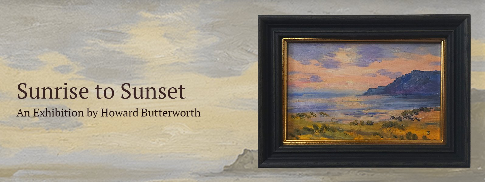 Sunrise to Sunset - An Exhibition by Howard Butterworth